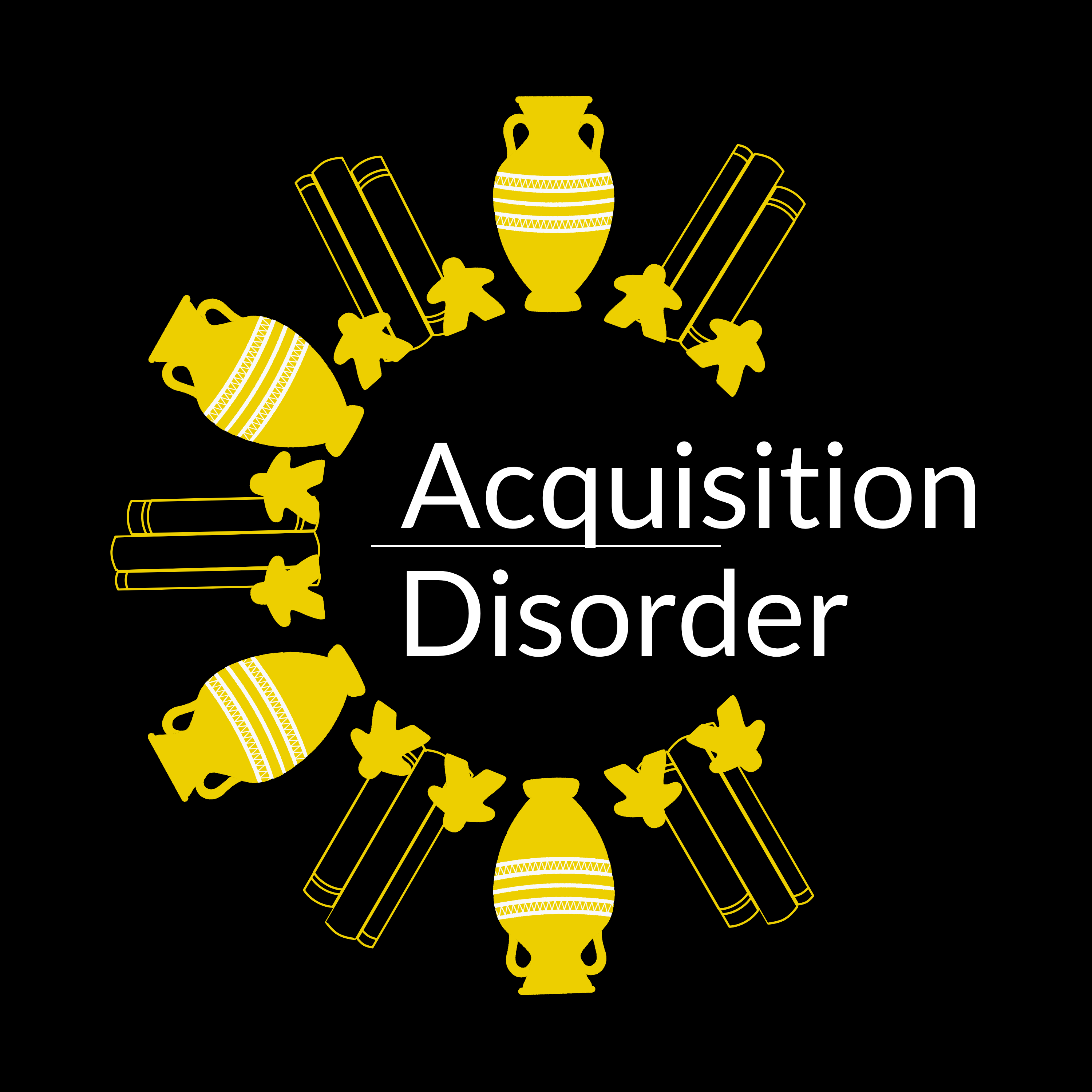 Acquisition Disorder Acquisition Disorder Podcast Artwork - black background with yellow board game pieces, title in white across the middle